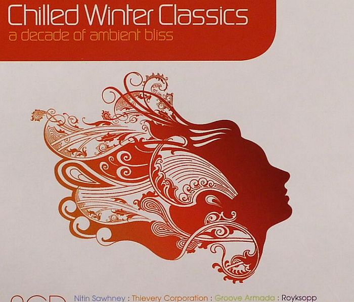 VARIOUS - Chilled Winter Classics: A Decade Of Ambient Bliss