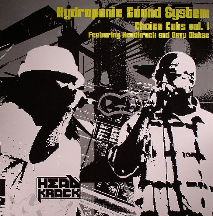 HYDROPONIC SOUND SYSTEM feat HEADKRACK/BAVU BLAKES - Choice Cuts Vol 1
