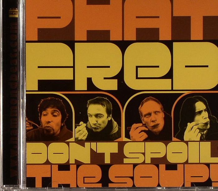 PHAT FRED - Don't Spoil The Soup