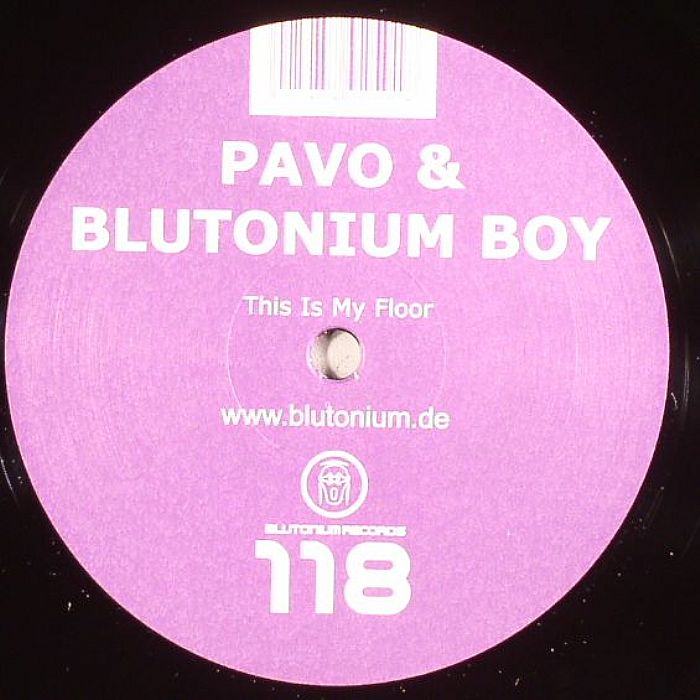 PAVO/BLUTONIUM BOY - This Is My Floor