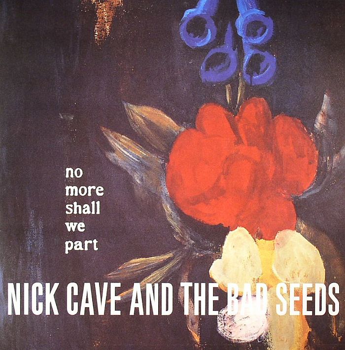 CAVE, Nick & THE BAD SEEDS - No More Shall We Part