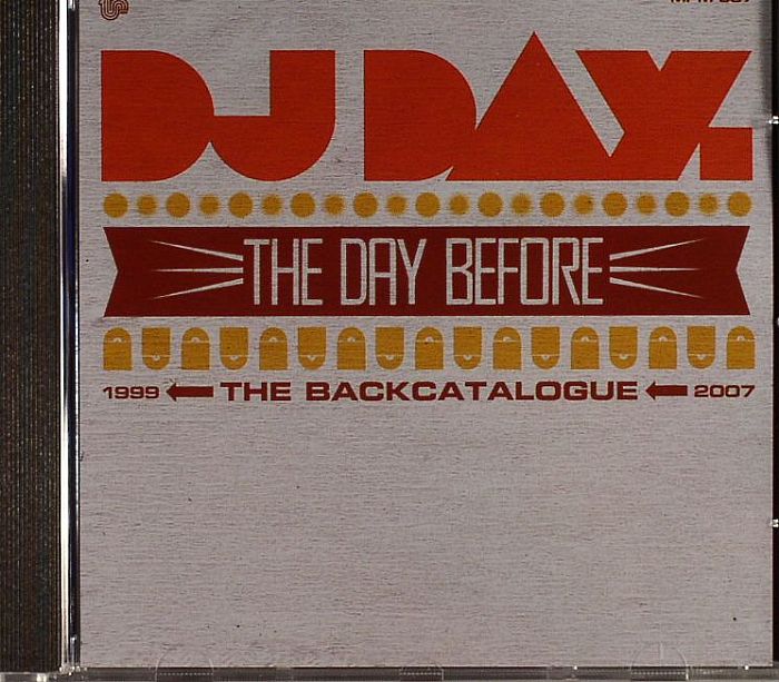 DJ DAY - The Day Before: The Back Catalogue 1999-2007