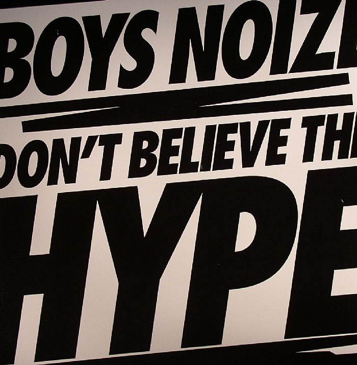 BOYS NOIZE - Don't Believe The Hype
