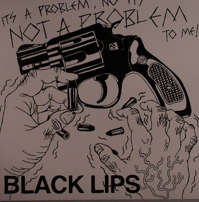 BLACK LIPS - Not A Problem