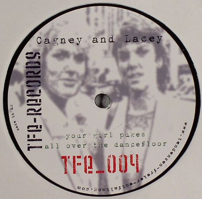 CAGNEY/LACEY - Your Girl Pukes All Over The Dancefloor