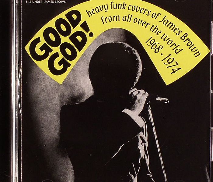 VARIOUS - Good God! - Heavy Funk Covers Of James Brown From All Over The World 1968-1974