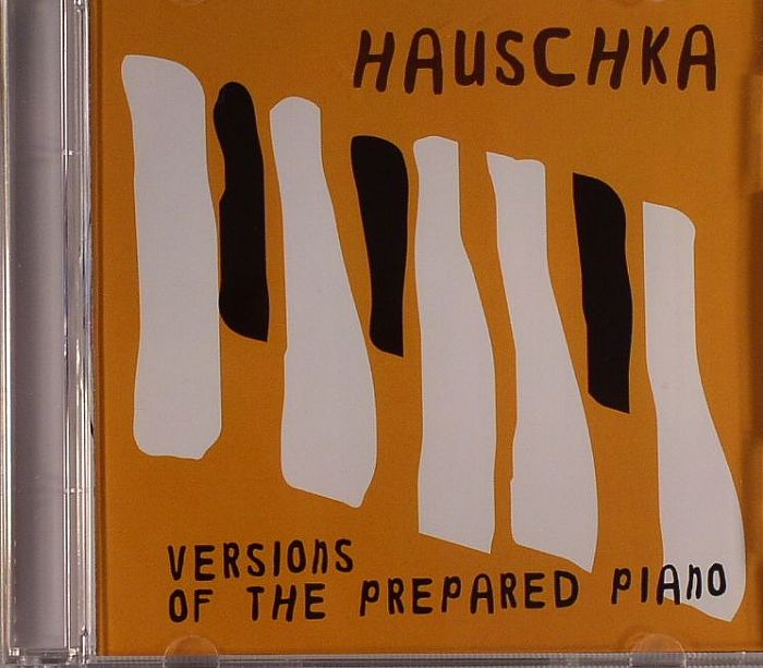 HAUSCHKA/VARIOUS - Versions Of The Prepared Piano