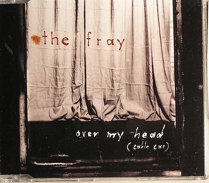 FRAY, The - Over My Head (Cable Car)