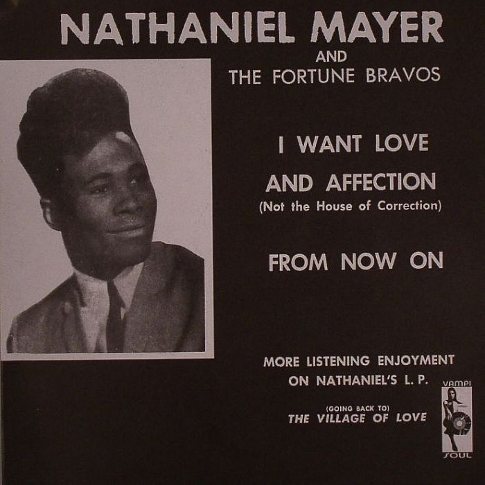 MAYER, Nathaniel/THE FORTUNE BRAVOS - I Want Love & Affection (Not The House Of Correction)