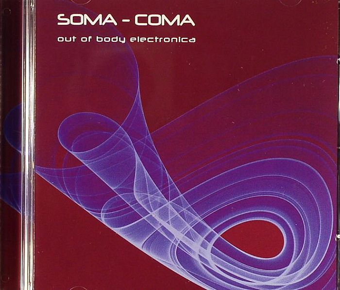 VARIOUS - Soma Coma: Out Of Body Electronica