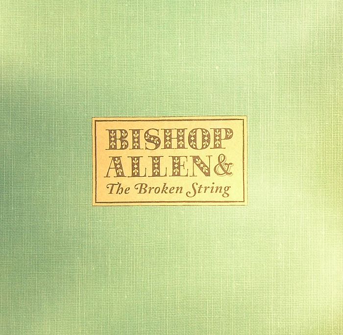 BISHOP ALLEN - The Broken String