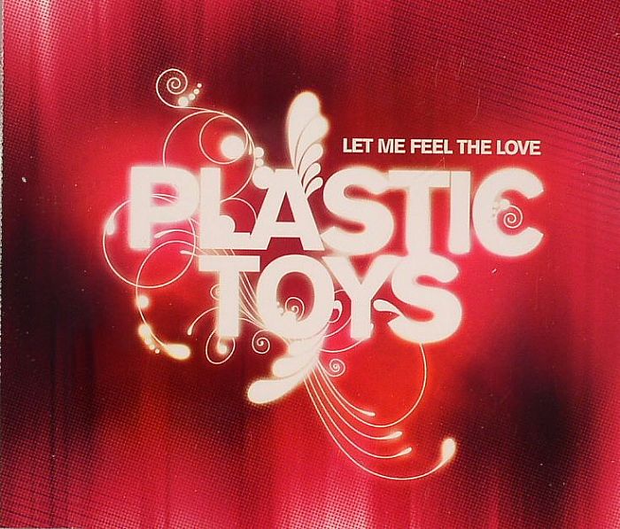PLASTIC TOYS - Let Me Feel The Love
