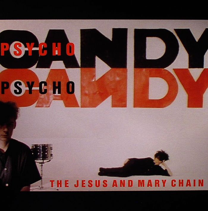 JESUS & MARY CHAIN, The - Psychocandy