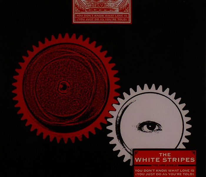 WHITE STRIPES, The - You Don't Know What Love Is (You Just Do As You're Told)