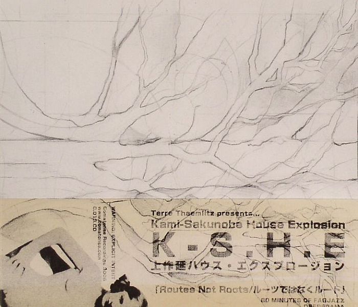 THAEMLITZ, Terre presents KAMI SAKUNOBE HOUSE EXPLOSION K SHE - Routes Not Roots