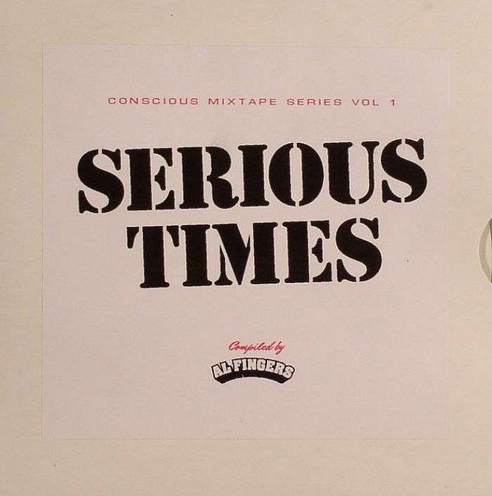 AL FINGERS - Conscious Mixtape Series Vol 1: Serious Times
