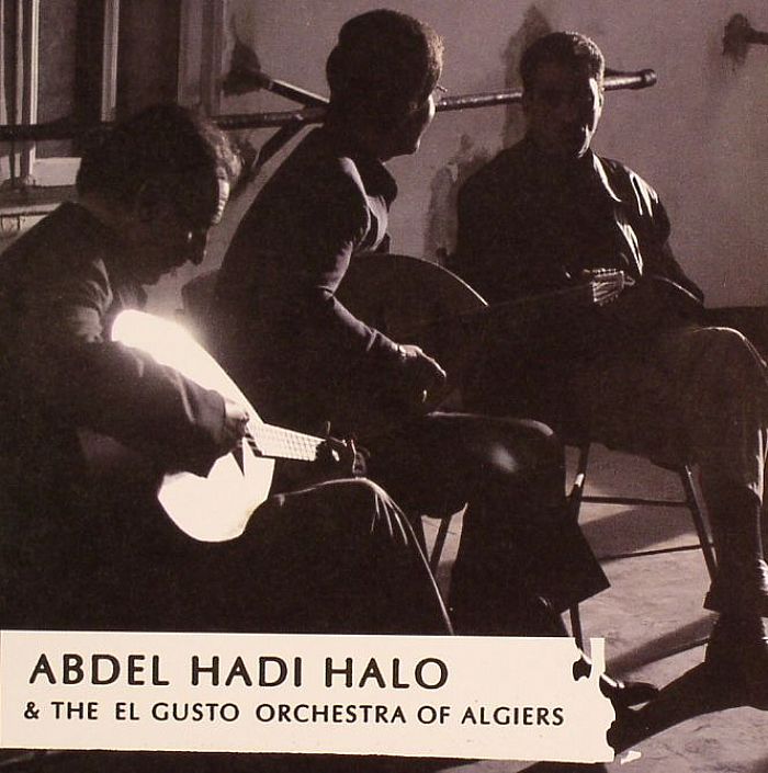 ABDEL HADI HALO & THE EL GUSTO ORCHESTRA OF ALGIERS - Abdel Hadi Halo & The El Gusto Orchestra Of Algiers