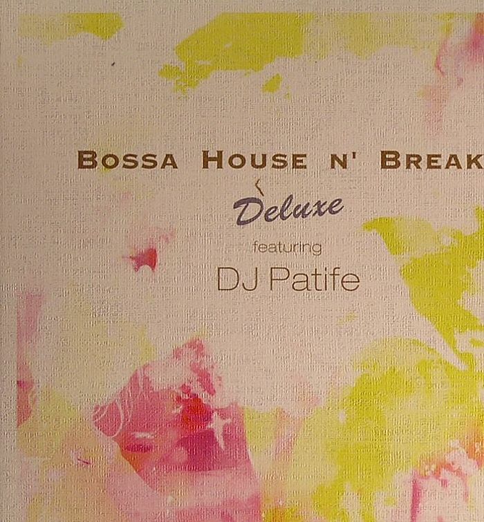 DJ PATIFE/VARIOUS - Bossa House N' Breaks Deluxe