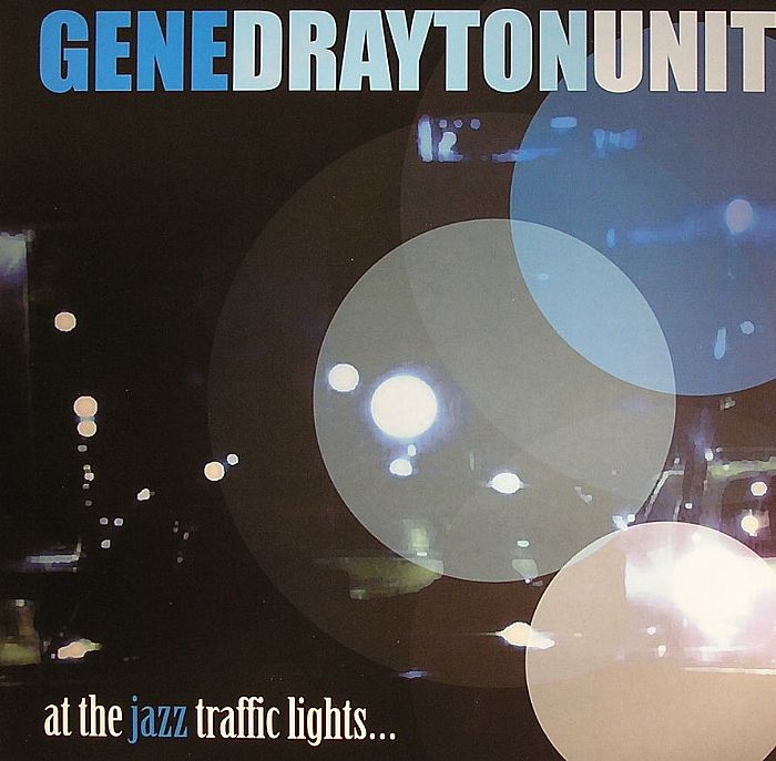 GENE DRAYTON UNIT, The - At The Jazz Traffic Lights...