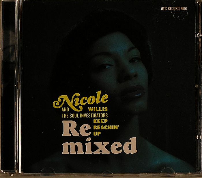 WILLIS, Nicole & THE SOUL INVESTIGATORS/VARIOUS - Keep Reachin' Up Remixed