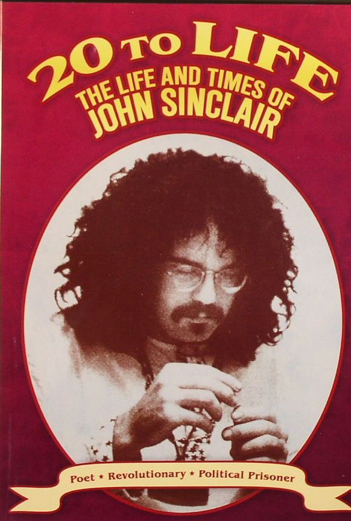SINCLAIR, John - 20 To Life: The Life & Times Of John Sinclair
