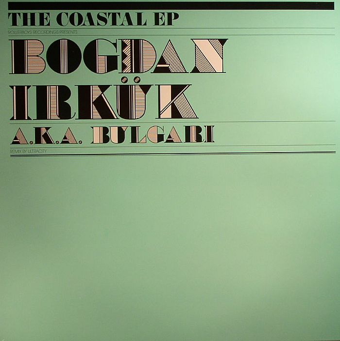 BOGDAN IRKUK aka BULGARI - The Coastal EP