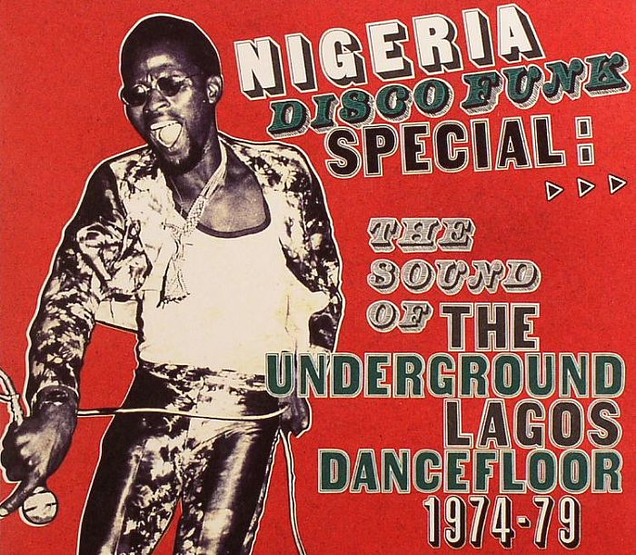 VARIOUS - Nigeria Disco Funk Special: The Sound Of The Underground Lagos Dancefloor 1974-1979