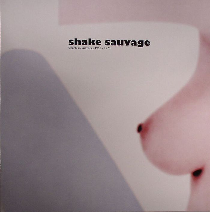 VARIOUS - Shake Sauvage: French Soundtracks 1968 - 1973