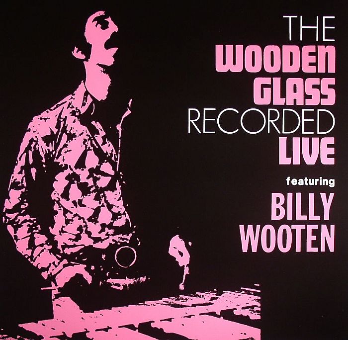 WOODEN GLASS, The feat BILLY WOOTEN - Recorded Live
