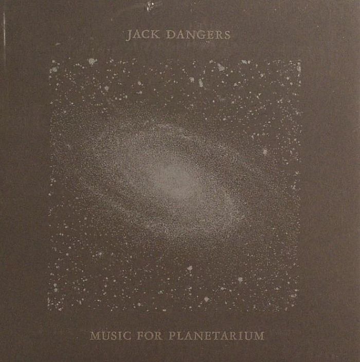 DANGERS, Jack - Music For Planetarium