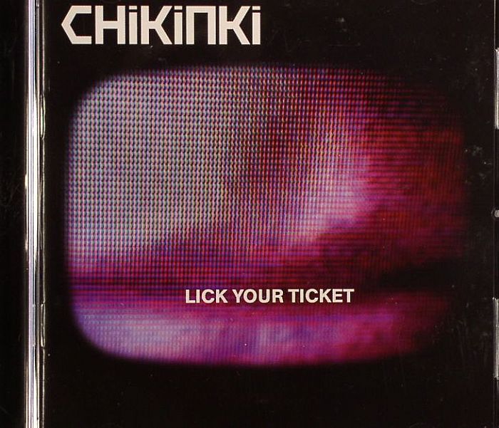 CHIKINKI - Lick Your Ticket
