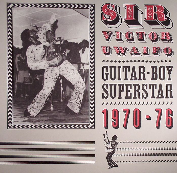 SIR VICTOR UWAIFO - Guitar Boy Superstar 1970-76