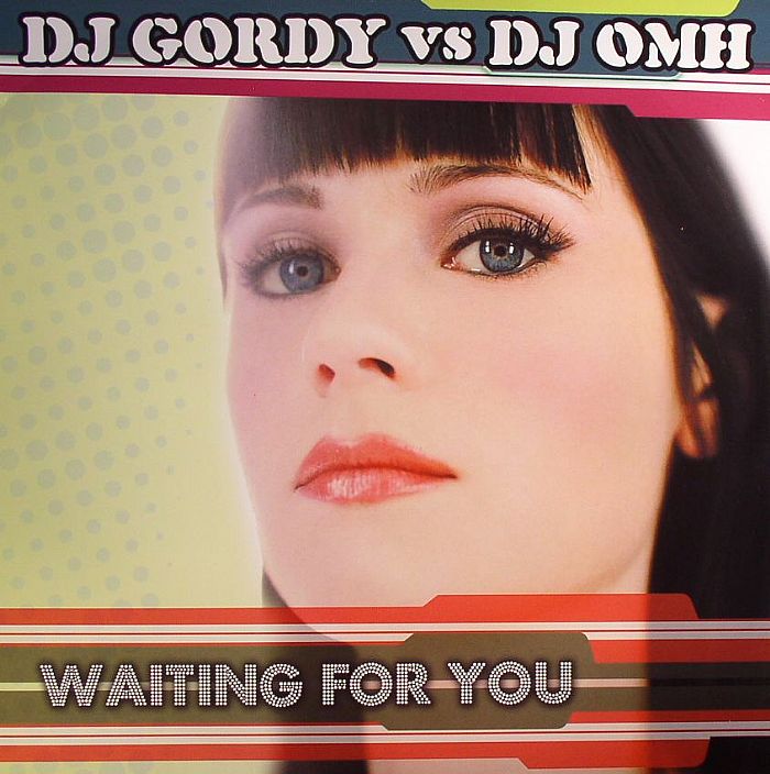 DJ GORDY vs DJ OMH - Waiting For You