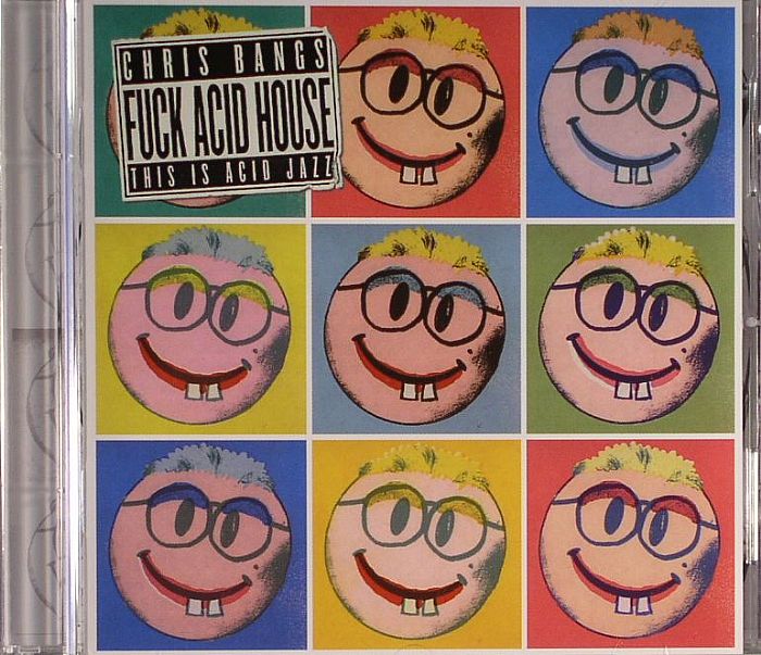 BANGS, Chris - Fuck Acid House This Is Acid Jazz (no soundclips available -  by request of label)