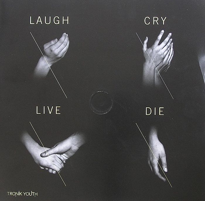 TRONIK YOUTH - Laugh Cry Live Die