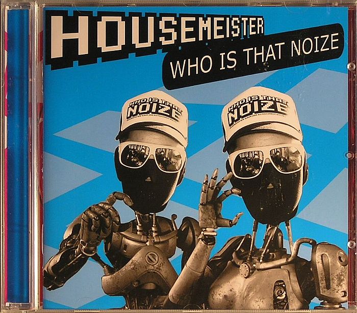HOUSEMEISTER - Who Is That Noize?