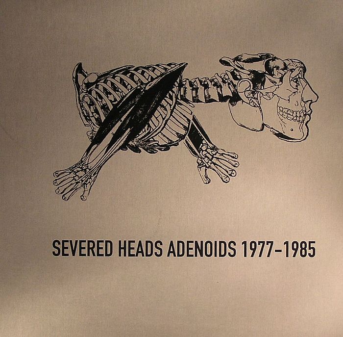 SEVERED HEADS - Adenoids 1977-1985