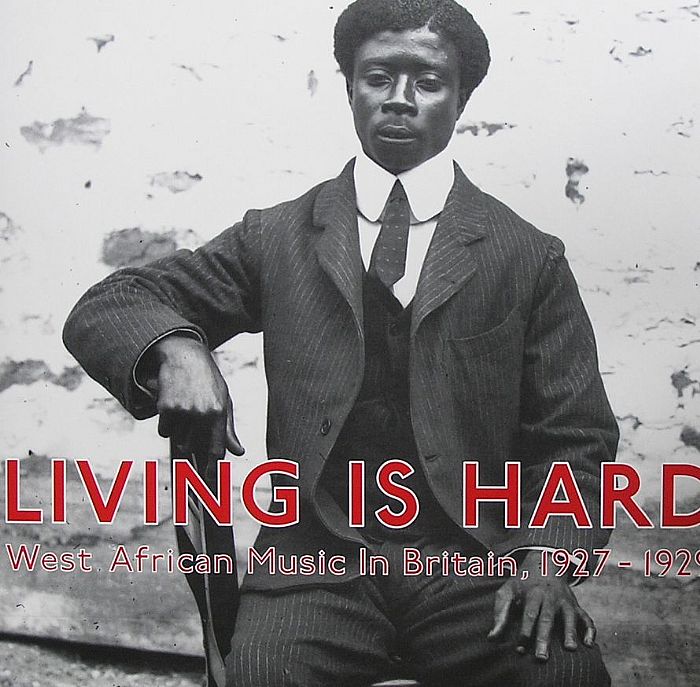 VARIOUS - Living Is Hard: West African Music In Britain 1927-1929
