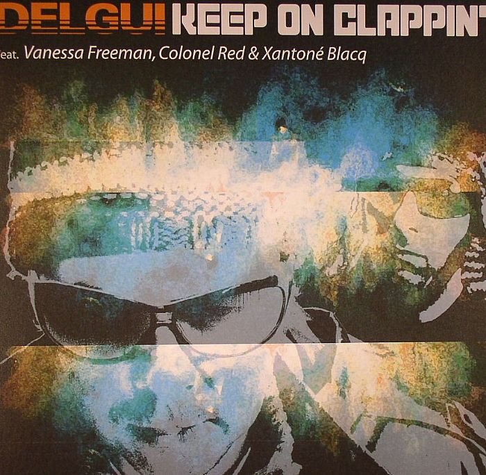 DELGUI feat VANESSA FREEMAN/COLONEL RED/XANTONE BLACQ - Keep On Clappin'