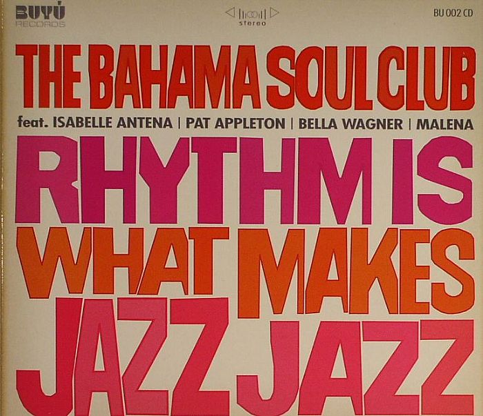 BAHAMA SOUL CLUB, The - Rhythm Is What Makes Jazz Jazz
