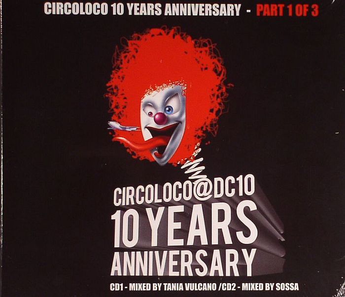 VULCANO, Tania/SOSSA/VARIOUS - Circoloco 10 Years Anniversary Part 1 Of 3