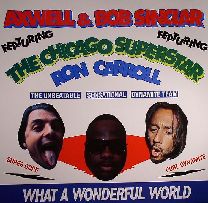 AXWELL/BOB SINCLAR feat THE CHICAGO SUPERSTAR/RON CARROLL - What A Wonderful World