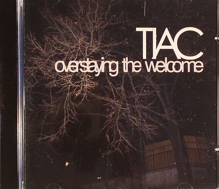 TIAC - Overstaying The Welcome
