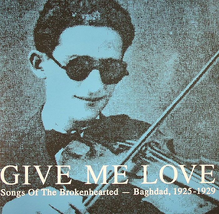 VARIOUS - Give Me Love: Songs Of The Brokenhearted - Baghdad 1925-1929