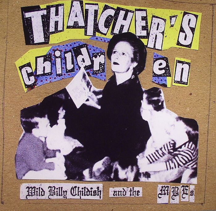 CHILDISH, Wild Billy & THE MBES - Thatcher's Children