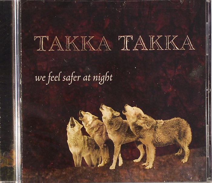 TAKKA TAKKA - We Feel Safer At Night