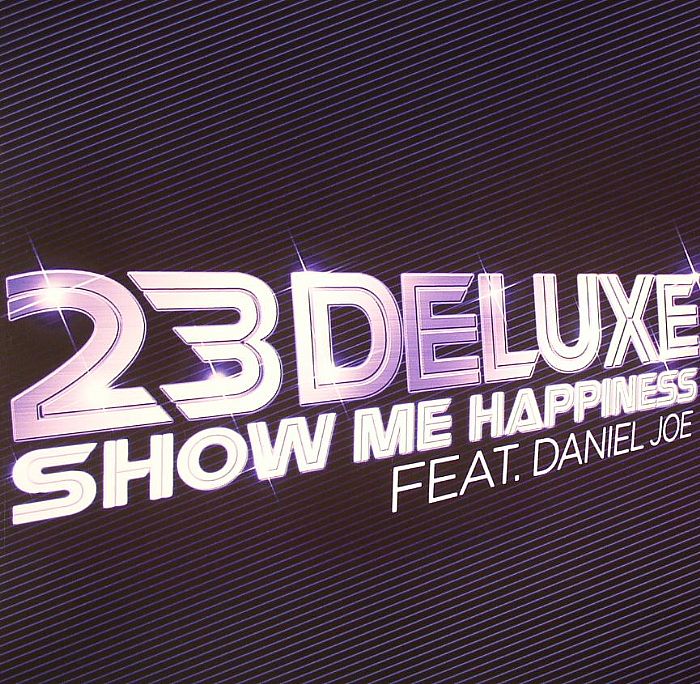 23 DELUXE feat DANIEL JOE - Show Me Happiness