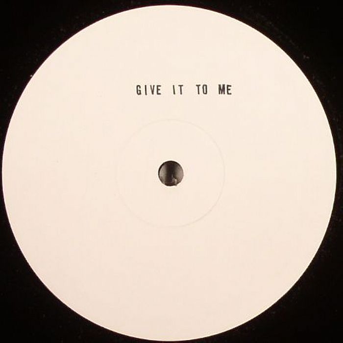 GIVE IT TO ME - Give It To Me