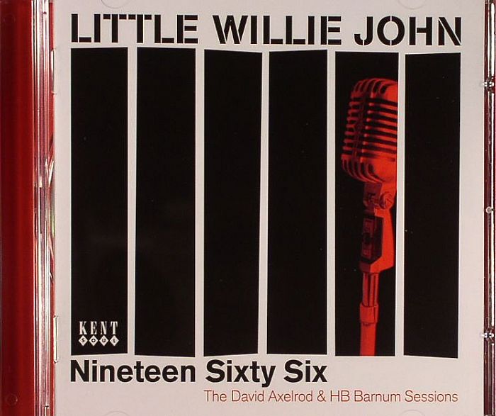 LITTLE WILLIE JOHN - Nineteen Sixty Six : The David Axlerod & HB Barnum Sessions
