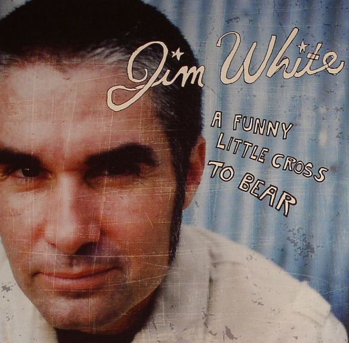 WHITE, Jim - A Funny Little Cross To Bear